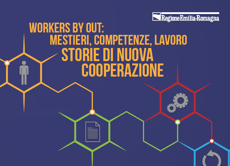 Al momento stai visualizzando Workers buyout, i lavoratori che fanno l’impresa: in Emilia-Romagna salvati oltre 1.200 posti di lavoro