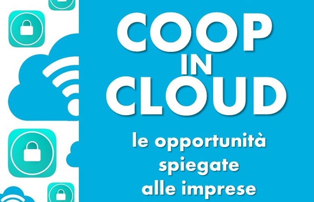 Al momento stai visualizzando COOP in CLOUD, le opportunità spiegate alle imprese. Martedì 25 ottobre un evento formativo a cui partecipano esperti e testimonianze