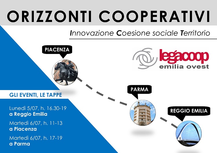 Al momento stai visualizzando ORIZZONTI COOPERATIVI, tre tappe per tre eventi a Reggio Emilia, Parma, Piacenza per parlare di Innovazione, Coesione Sociale e Territorio