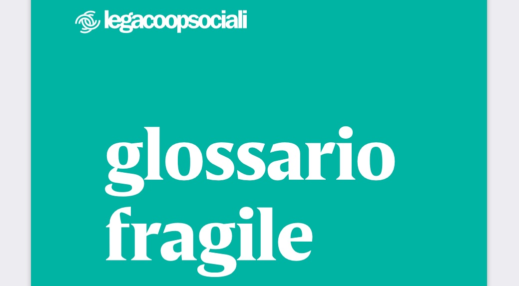 Al momento stai visualizzando GLOSSARIO FRAGILE, progetto di Legacoopsociali