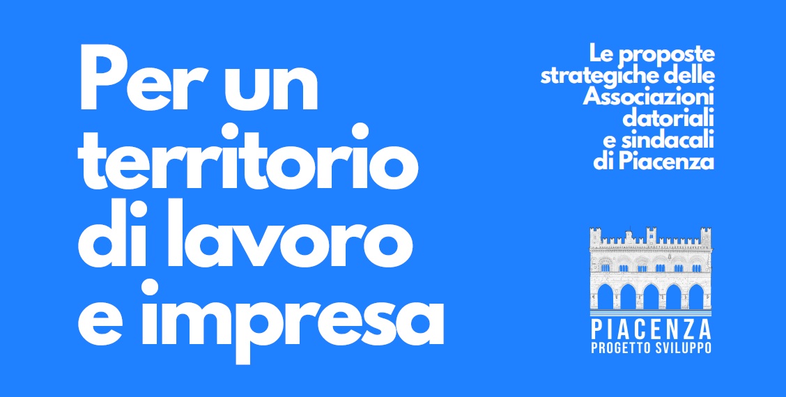 Al momento stai visualizzando Al via la campagna “Per un territorio di lavoro e impresa”, uniti per lo sviluppo di Piacenza